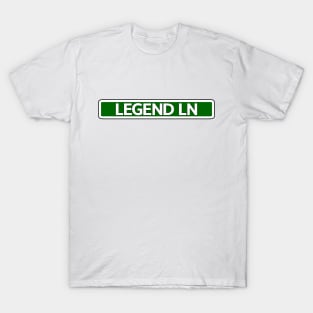 Legend Ln Street Sign T-Shirt